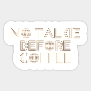 no talkie before coffee Sticker